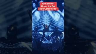 @JohnSummit Where You Are (Israel Carter Remix)