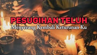 PESUGIHAN TELUH MENYERANG KEMBALI KETURUNAN KU