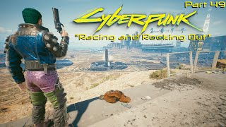 Racing and Rocking Out - Cyberpunk 2077 Part 49