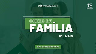 CULTO DOMINICAL | Rev. Leonardo Carlos | IPB Ibatiba | Mês da Família | AO VIVO