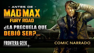 ¿La PRECUELA de MAD MAX FURY ROAD que debimos tener? | Historia de Max Rockatansky | Comic Narrado