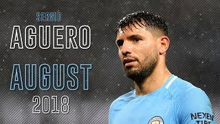 Sergio Agüero - AUGUST 2018 - Skills & Goals | HD