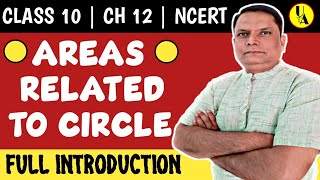 Areas Related to Circle | Full Introduction from Basic to Advance | Class 10 | Chapter 12 | Ncert