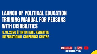 LAUNCH OF POLITICAL EDUCATION TRAINING MANUAL FOR PERSONS WITH DISABILITIES || 8.10.2024 || KICC