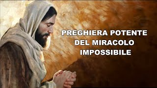 PREGHIERA POTENTE DEL MIRACOLO IMPOSSIBILE