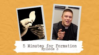 5 Minutes for Formation - The Eucharist