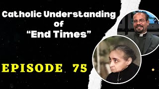 Fr. Iannuzzi Podcast Ep: 75 Understanding End Times- Learning to Live God Divine Will (11-16-19)