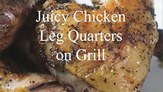 Super Easy and Juicy Chicken Leg Quarters on Grill