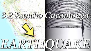 3.2 Rahcno Cucamonga Earthquake