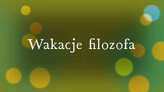 SLAVIC-,,Wakacje filozofa''