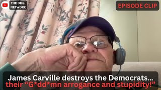 America dislikes DEMOCRATIC CULTURE! James Carville destroys their “G*dd*man arrogance & stupidity!”