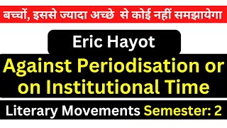 Against Periodisation or on Institutional Time Eric Hayot Summary & Analysis Hindi