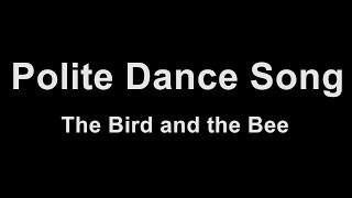 The Bird and the Bee - Polite Dance Song (Karaoke)