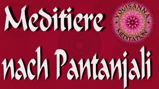 Meditiere nach Pantanjali- Meditation - Entspannung