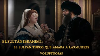 El Sultán Ibrahim I: El Sultán Turco Que Amaba A Las Mujeres Voluptuosas #historia #curiosidades