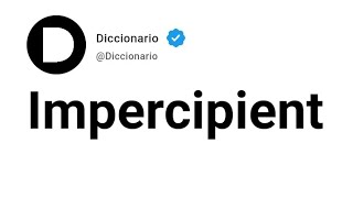 Impercipient Significado En Español