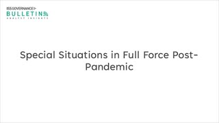 ISS Governance Bulletin Analyst Insights: Special Situations in Full Force Post-Pandemic