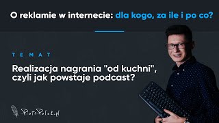 Realizacja nagrania "od kuchni", czyli jak powstaje podcast? (odc. 29) - O reklamie w internecie