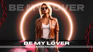 Be My Lover (Max Oazo & Ojax Remix)