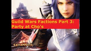 Guild Wars Factions Part 3: Party at Cho's