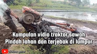 KOMPILASI TRAKTOR SAWAH PINDAH LAHAN DAN TERJEBAK DI LUMPUR‼️Traktor garut 01