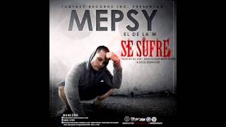 Mepsy - Se Sufre Prod DJ Joe, Azziz EL Don King Kong Y EQ EL Equalizer