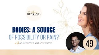 49 - Bodies - A Source of Possibility or Pain?