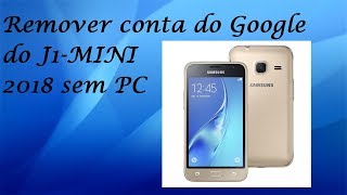 Remover Conta Do GOOGLE do J1-Mini 2018 sem PC