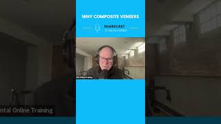 Why Composite Veneers from Sharecast Ep 43 | Dental Online Training #shorts