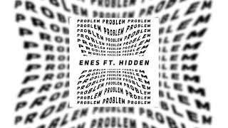 Enes Ft Hidden - Problem