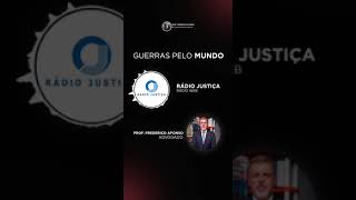 Entrevista à Rádio Justiça (STF) - Análise sobre os conflitos (bélicos ou não).