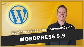 Wordpress 2022  - les nouveautés de la version 5 9