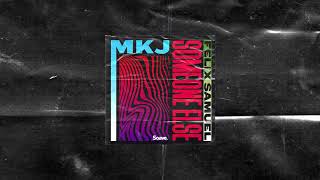 MKJ, Felix Samuel - Someone Else (Official Audio)