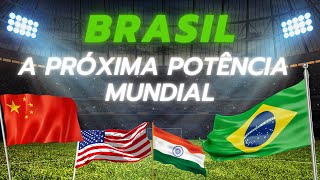 Como o BRASIL vai se tornar uma potência Mundial e alcançar a 4ª posição entre as maiores economias