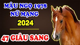 Tử Vi Tuổi Mậu Ngọ 1978 Nữ Mạng Năm 2024 Lộc Rơi Trúng Đầu, BỖNG Giàu Hơn Trúng Số | TVV