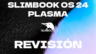 SlimBook OS 24 KDE Plasma 6.2.2 | Revisión y Opinión