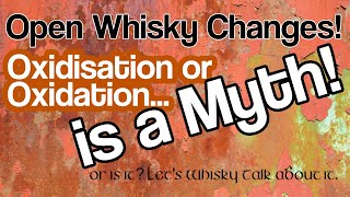 is Whisky Oxidisation/Oxidation a Myth? #whiskytube #whiskytalks