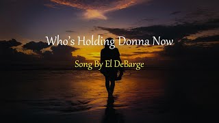 El DeBarge - Who's Holding Donna Now