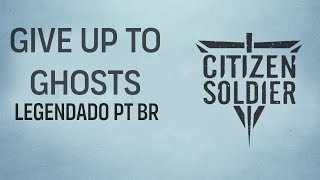 Citizen Soldier - Give Up To Ghosts (Legendado em PT-BR)