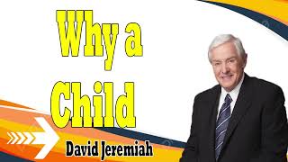 Why a Child    Dr  David Jeremiah 2024  Isaiah 9 6