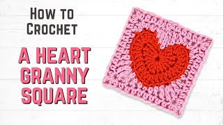 How to Crochet a HEART Granny Square | Step by Step Tutorial