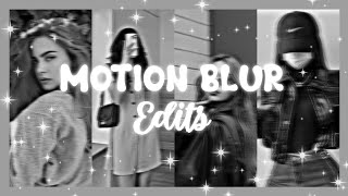 Motion blur edits ✨ | Ub'z aesthetic 🦋