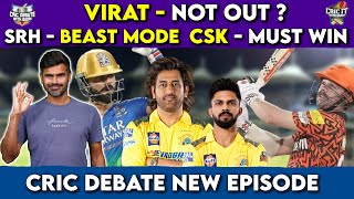 Virat - Not Out ? SRH - Beast Mode, CSK - Must win : Cric Debate new Episode | Cric It with Badri