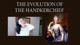 THE EVOLUTION OF THE HANDKERCHIEF