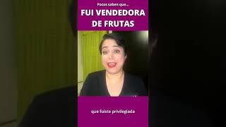 Pocos saben que fui vendedora de frutas.