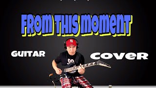 From this moment | winchiers guitar cover