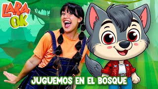 🎵Juguemos en el Bosque 🎵Canciones Infantiles 🎵 Lara OK 🐺😜