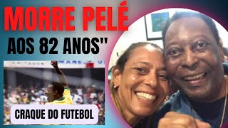 ( MORRE O REI DO FUTEBOL )  Pelé morreu aos 82 anos de idade !!