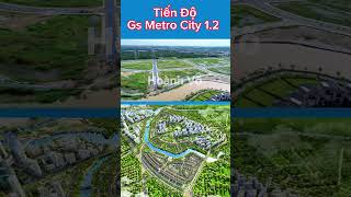 Tiến độ Gs Metro City 1.2 với 2000 căn hộ sắp ra mắt