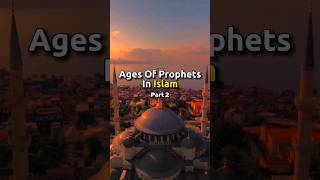 Ages of Prophets In Islam